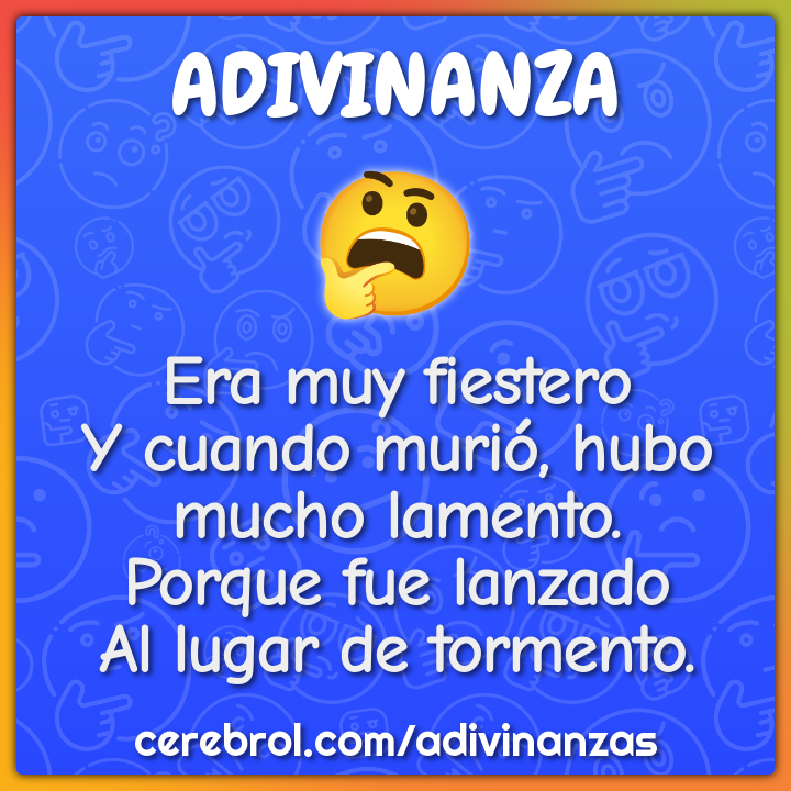 Era muy fiestero Y cuando murió, hubo mucho lamento. Porque fue...