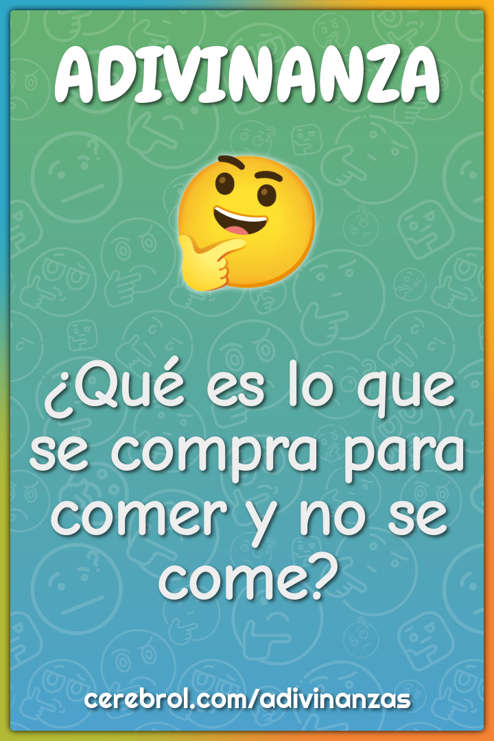 ¿Qué es lo que se compra para comer y no se come?