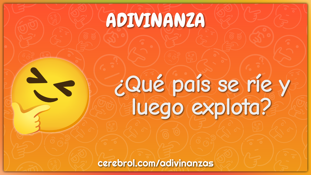 ¿Qué país se ríe y luego explota?