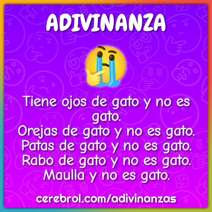 Tiene ojos de gato y no es gato. Orejas de gato y no es gato. Patas de...
