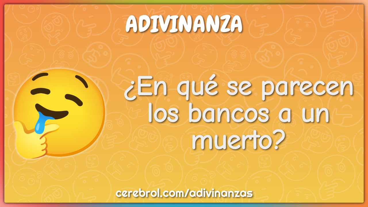 ¿En qué se parecen los bancos a un muerto?