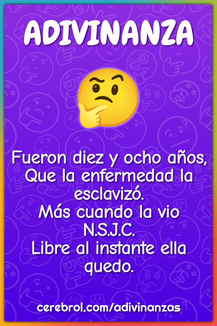 Fueron diez y ocho años, Que la enfermedad la esclavizó. Más cuando la...