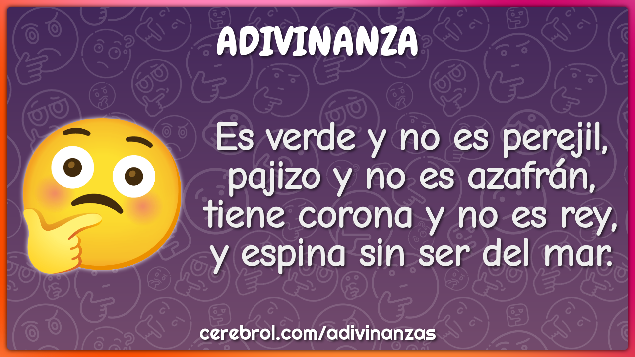 Es verde y no es perejil, pajizo y no es azafrán, tiene corona y no es...