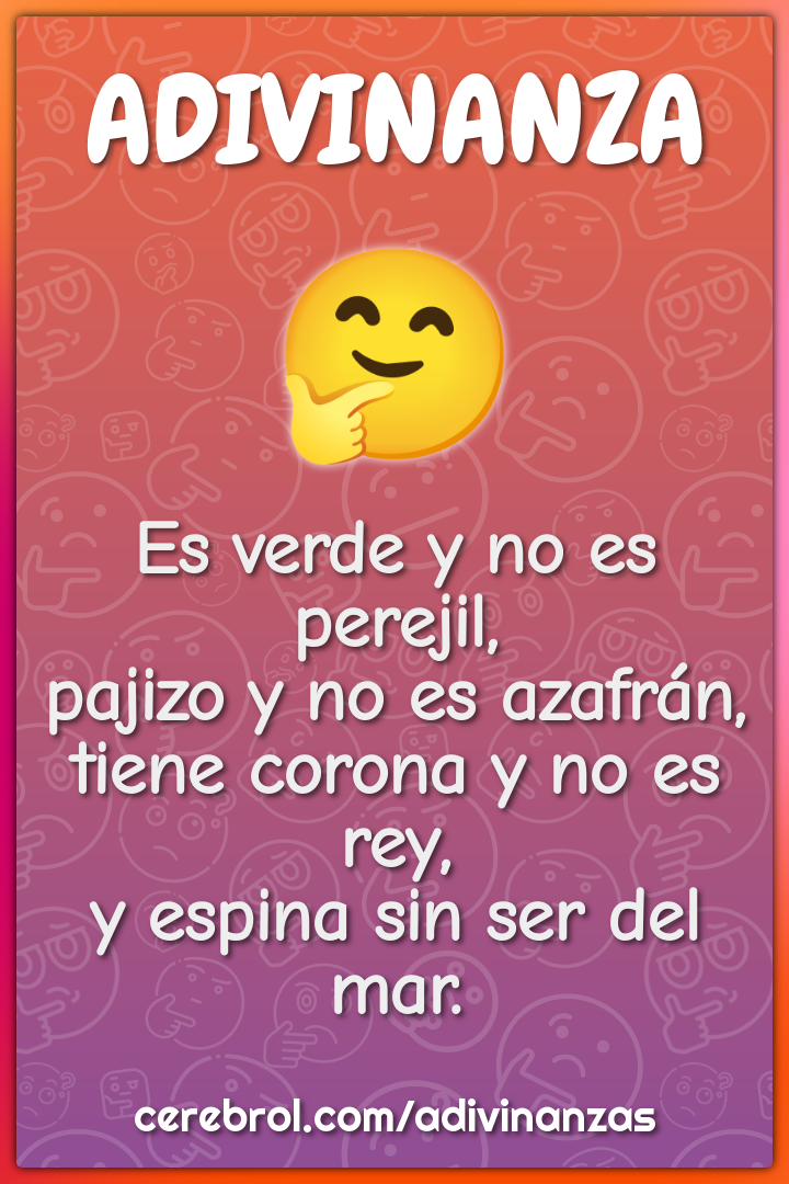 Es verde y no es perejil, pajizo y no es azafrán, tiene corona y no es...