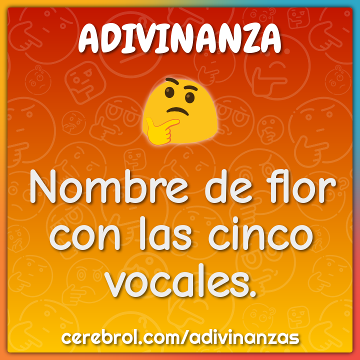Nombre de flor con las cinco vocales.