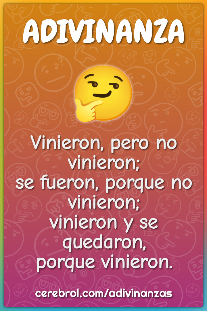 Vinieron, pero no vinieron; se fueron, porque no vinieron; vinieron y...