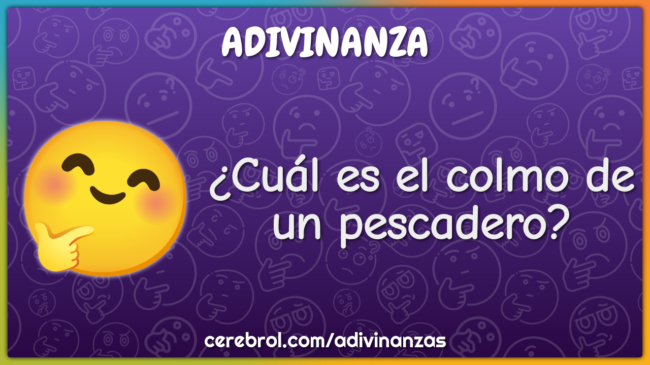 ¿Cuál es el colmo de un pescadero?