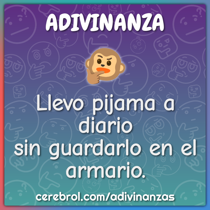 Llevo pijama a diario
sin guardarlo en el armario.