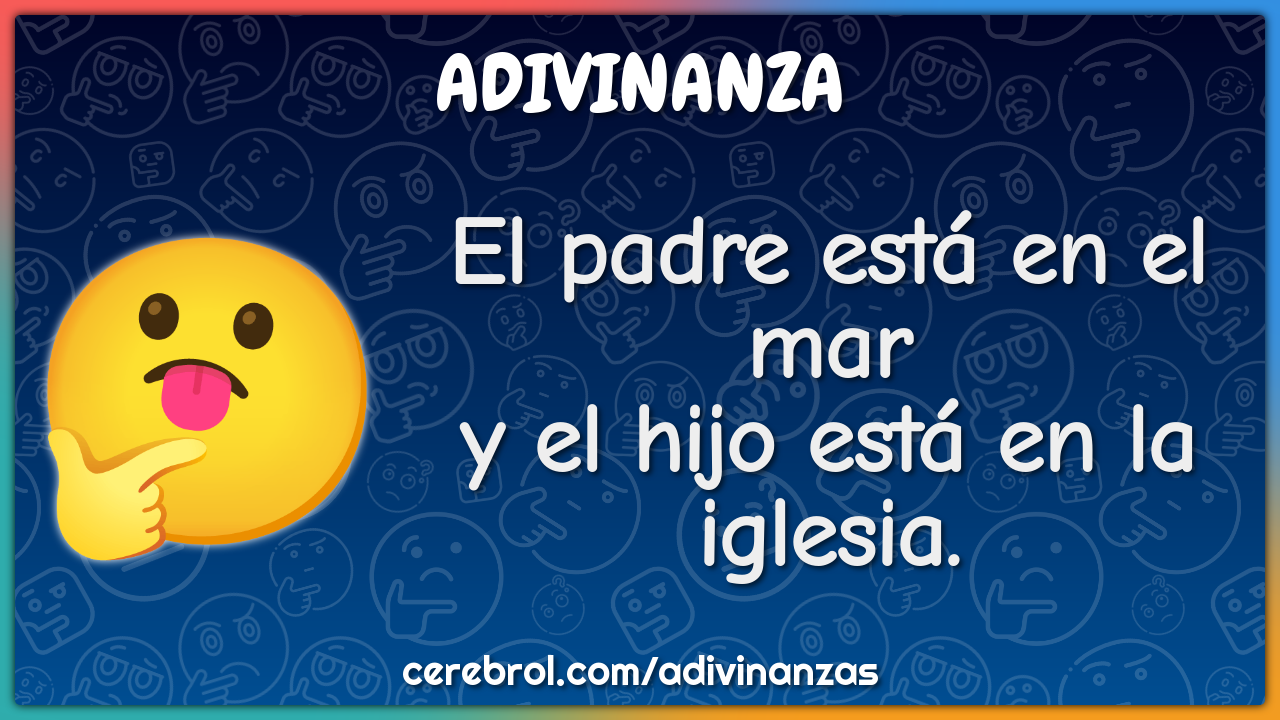 El padre está en el mar
y el hijo está en la iglesia.