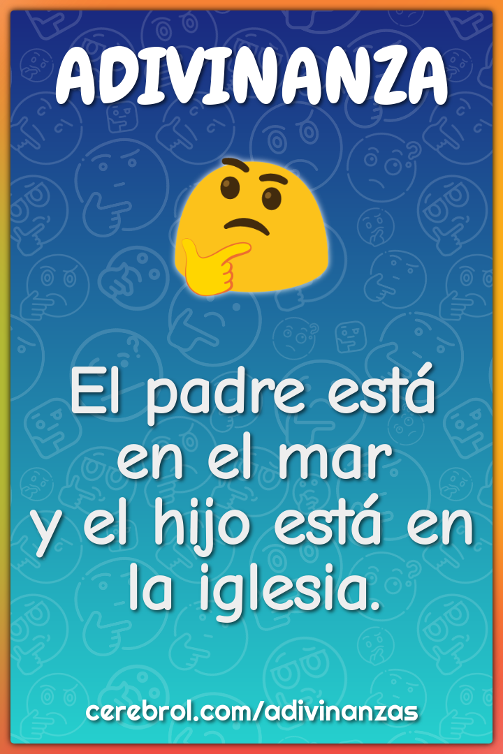 El padre está en el mar
y el hijo está en la iglesia.