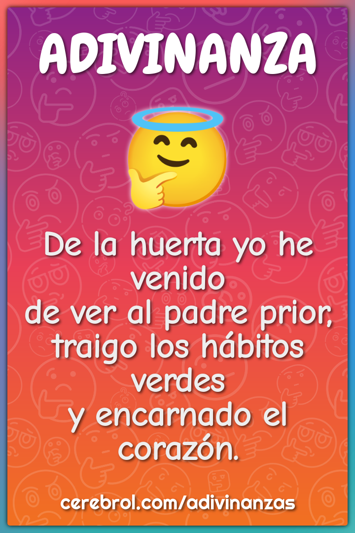 De la huerta yo he venido de ver al padre prior, traigo los hábitos...