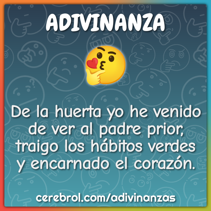 De la huerta yo he venido de ver al padre prior, traigo los hábitos...