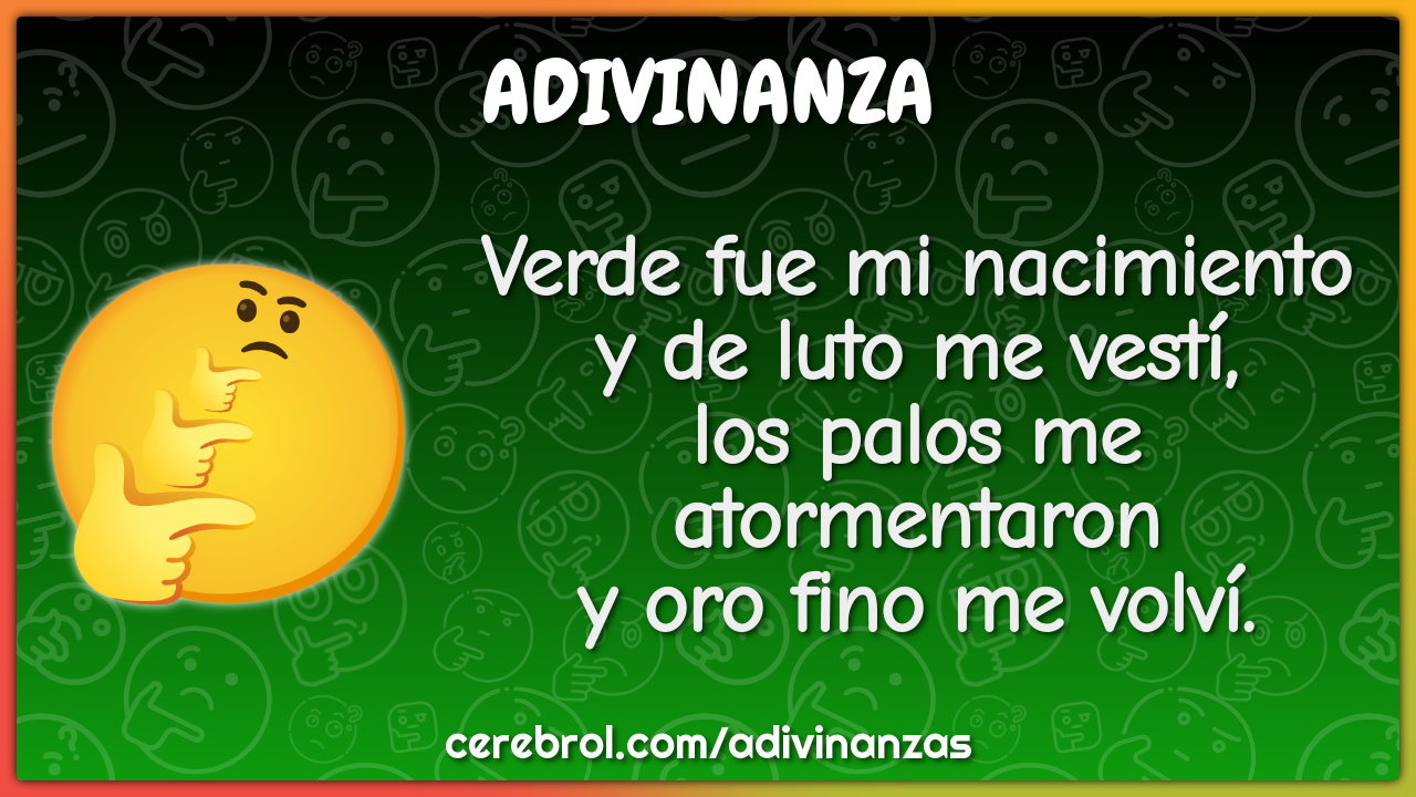 Verde fue mi nacimiento y de luto me vestí, los palos me atormentaron...