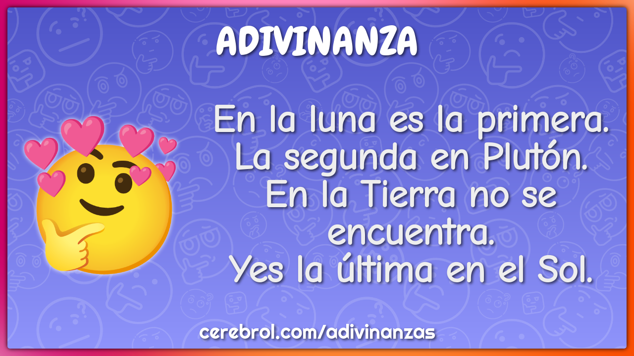 En la luna es la primera. La segunda en Plutón. En la Tierra no se...