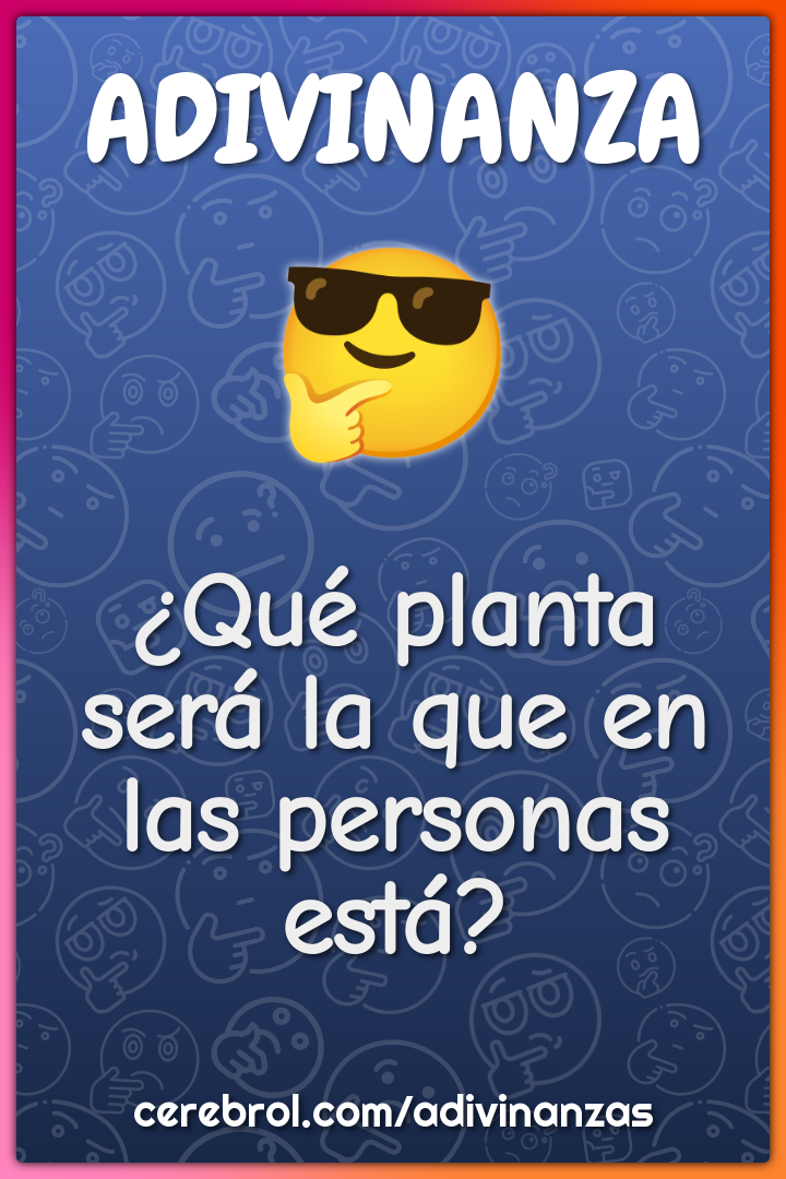 ¿Qué planta será la que en las personas está?