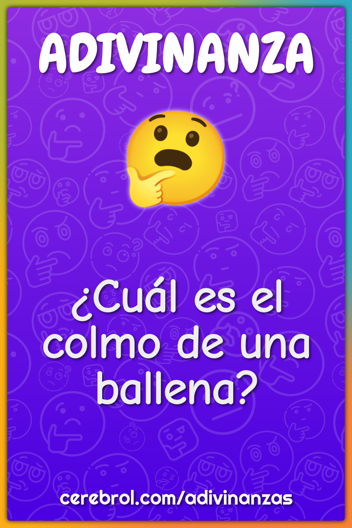 ¿Cuál es el colmo de una ballena?