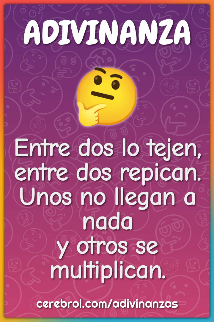 Entre dos lo tejen, entre dos repican. Unos no llegan a nada y otros...